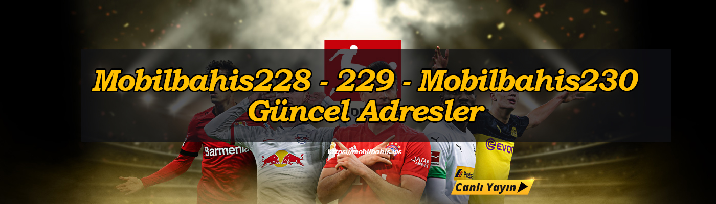 Mobilbahis228 – 229 – Mobilbahis230 Güncel Adresler
