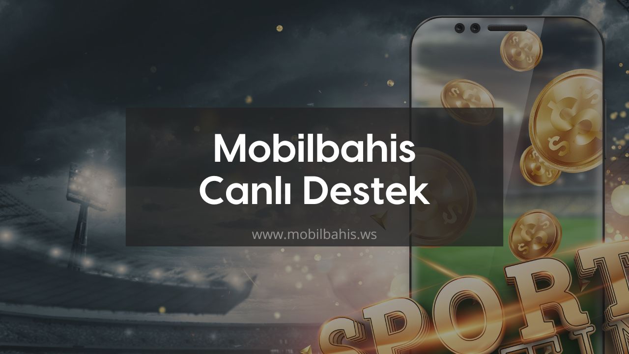 Mobilbahis Canlı Destek