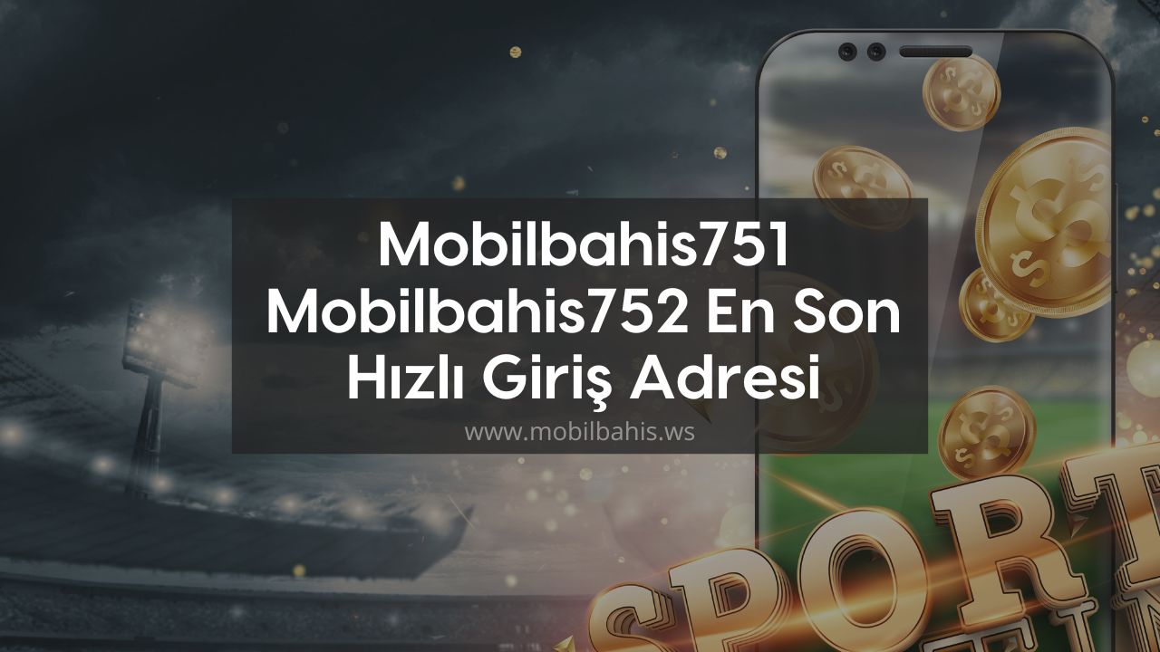 Mobilbahis751 – Mobilbahis752 En Son Hızlı Giriş Adresi