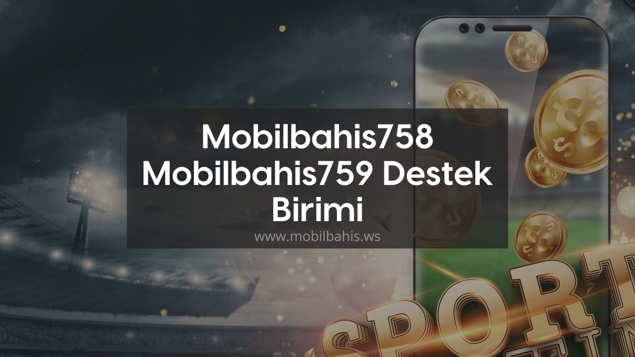 Mobilbahis758 – Mobilbahis759 Destek Birimi