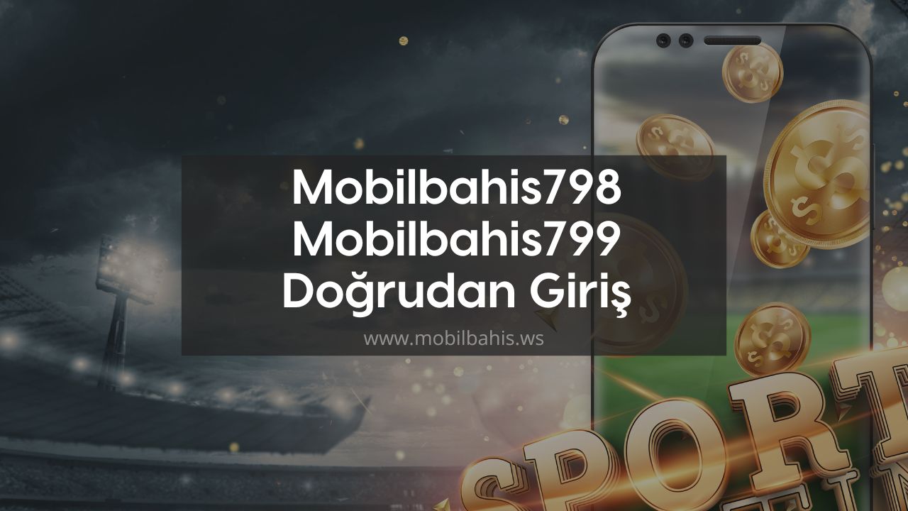 Mobilbahis798 – Mobilbahis799 Doğrudan Giriş