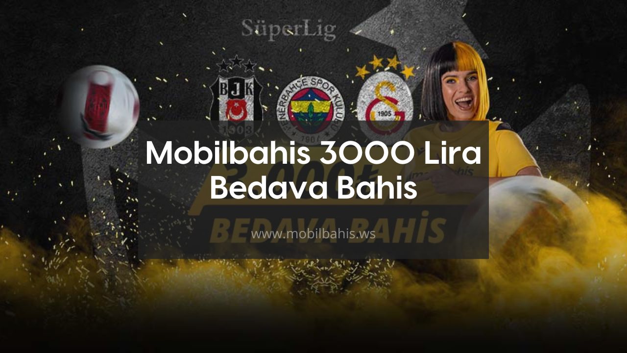 Mobilbahis 3000 Lira Bedava Bahis